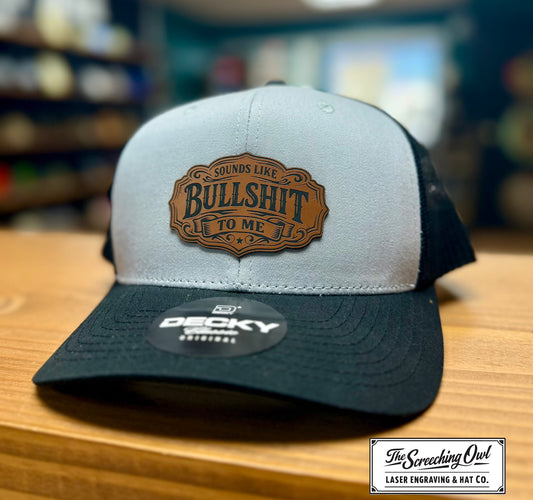Sounds Like Bullshit To Me Hat
