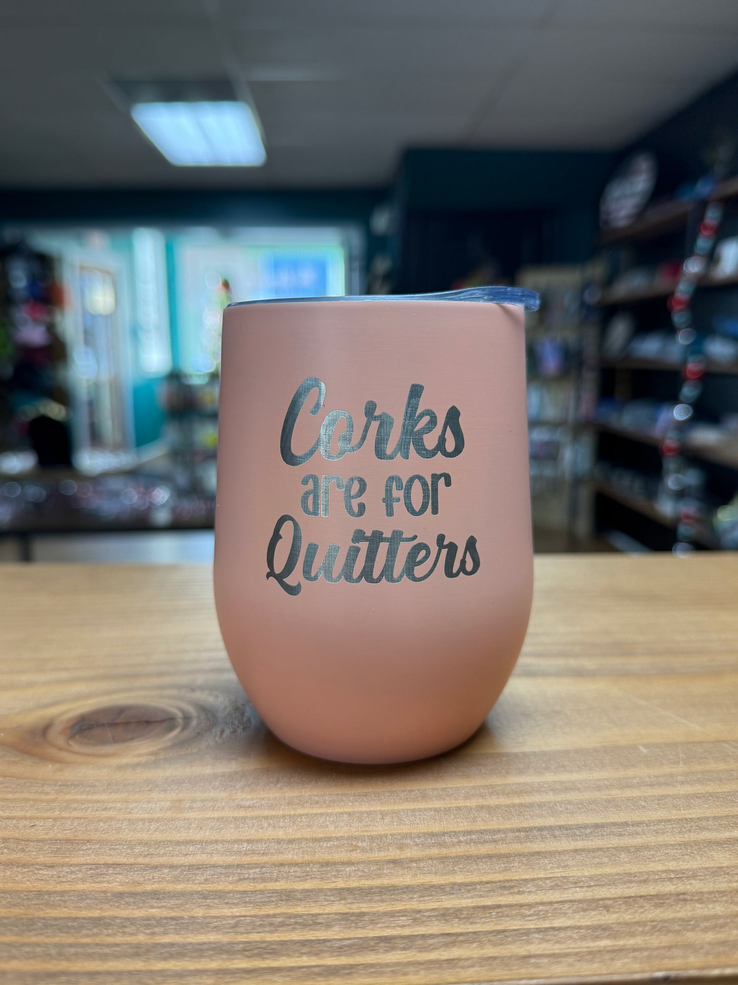 Corks are for Quitters - Wine Tumbler
