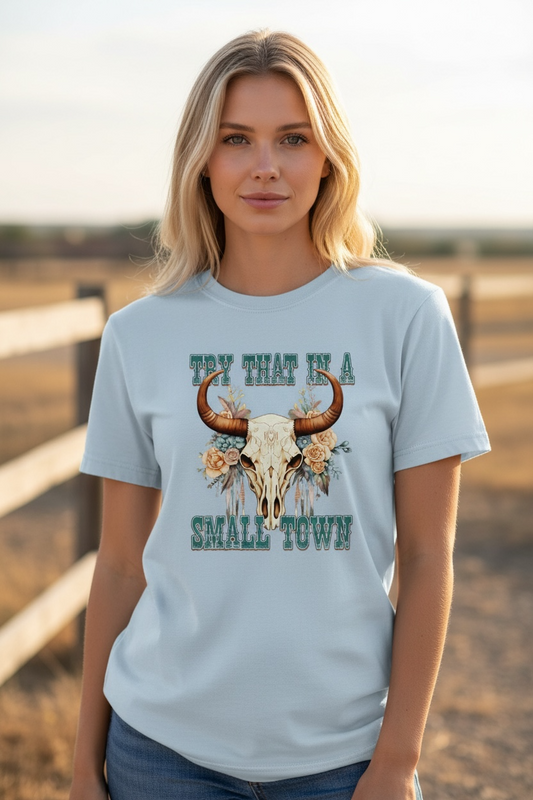 Try That in a Small Town T-Shirt